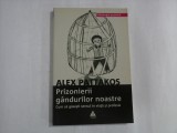 PRIZONIERII GANDURILOR NOASTRE - ALEX PATTAKOS