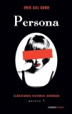 Persona. Seria Slăbiciunea Victoriei Bergman (partea I) - Paperback brosat - Erik Axl Sund - RAO