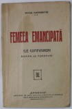FEMEEA EMANCIPATA de VICTOR MARGUERITTE , roman de moravuri , EDITIE INTERBELICA , PREZINTA URME DE UZURA