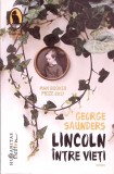 LINCOLN INTRE VIETI-GEORGE SAUNDERS-340839