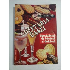 COFETARIA CASEI * Specialitati de bauturi si dulciuri - Liana Savulescu PARJOL (dedicatie si autograf)