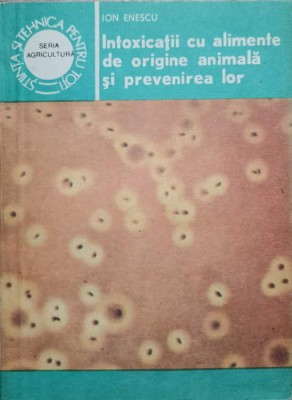 INTOXICATII CU ALIMENTE DE ORIGINE ANIMALA SI PREVENIREA LOR-ION ENESCU-234567 foto