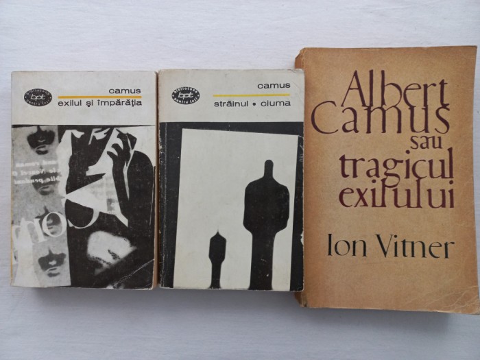 ALBERT CAMUS - EXILUL SI IMPARATIA + STRAINUL + CIUMA + ALBERT CAMUS SAU TRAGICUL EXILULUI - ION VITNER