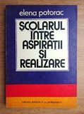 scolarul intre aspiratii si realizare de elena potorac