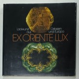 EX ORIENTE LUX , LACKUNST AUS OSTASIEN UND EUROPA ( ARTA OBIECTELOR LACUITE IN ASIA DE EST SI EUROPA ) , ALBUM IN LIMBA GERMANA , 1979