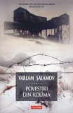 Povestiri din Kolima, vol. I - Varlam Salamov | Epopee literara a secolului XX | Traducere Ana-Maria Brezuleanu, Magda Achim