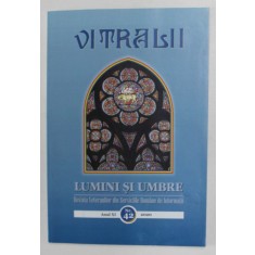 VITRALII - LUMINI SI UMBRE , REVISTA VETERANILOR DIN SERVICIILE ROMANE DE INFORMATII , ANUL XI , NR. 42 , 2020