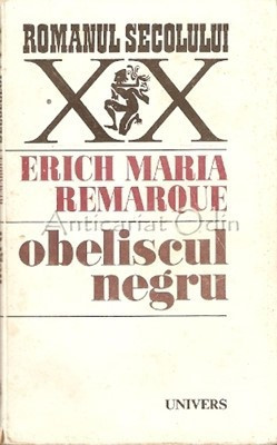 Obeliscul Negru. Povestea Unui Tineret Intarziat - Erich Maria Remarque