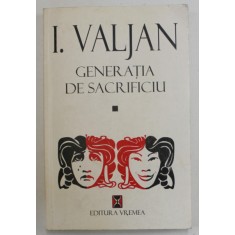 GENERATIA DE SACRIFICIU de I. VALJAN , COMEDIE IN TREI ACTE SI PATRU TABLOURI , 1998 , DEDICATIE *