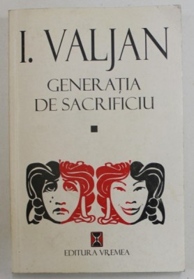 GENERATIA DE SACRIFICIU de I. VALJAN , COMEDIE IN TREI ACTE SI PATRU TABLOURI , 1998 , DEDICATIE * foto
