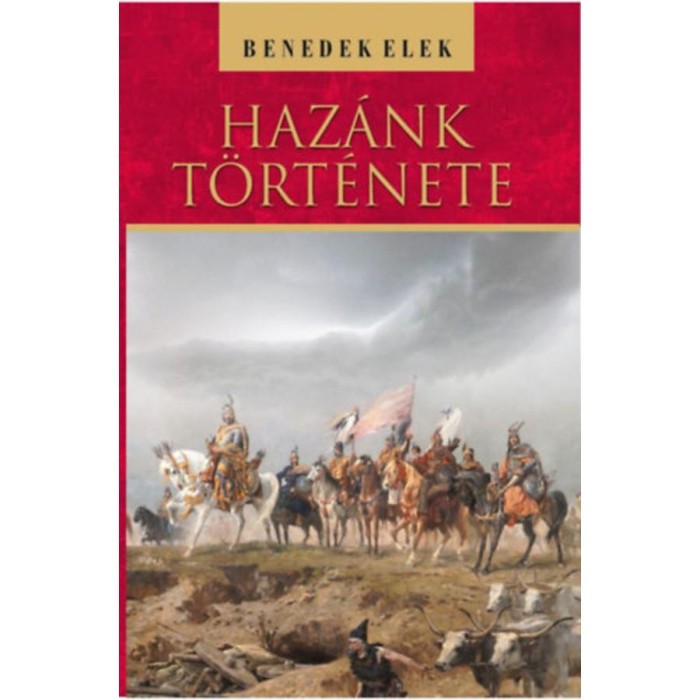 Haz&aacute;nk t&ouml;rt&eacute;nete - Benedek Elek