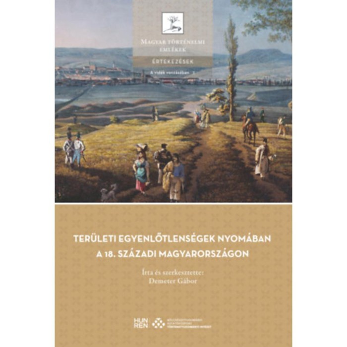 Ter&uuml;leti egyenlőtlens&eacute;gek nyom&aacute;ban a 18. sz&aacute;zadi Magyarorsz&aacute;gon - Demeter G&aacute;bor