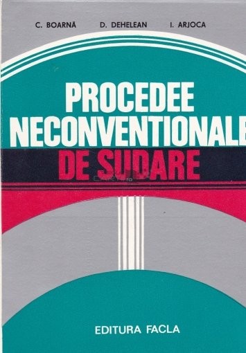 C. Boarnă - Procedee neconvenționale de sudare