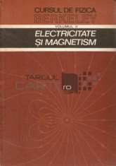 E. Purcell - Electricitate și magnetism ( CURSUL DE FIZICĂ BERKELEY, vol. II )
