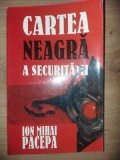 Cartea neagra a securitatii VOL1- Ion Mihai Pacepa