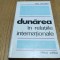 DUNAREA IN RELATIILE INTERNATIONALE - Paul Gogeanu (autograf) - 1970, 235 p.