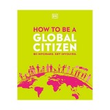 How to be a global citizen: Be informed. Get involved.