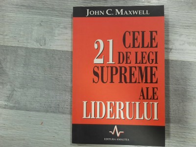 Cele 21 de legi supreme ale liderului de John C.Maxwell foto