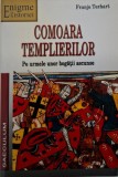 Comoara Templierilor: Pe Urmele Bogățiilor Ascunse - Franjo Terhart (Carte Istorie, Nouă/Anticariat)