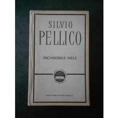 SILVIO PELLICO - INCHISORILE MELE