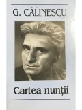 G. Calinescu - Cartea nuntii (Editia: 2009)