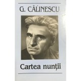 G. Calinescu - Cartea nuntii (Editia: 2009)