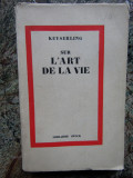 SUR L`ART DE LA VIE - Conte Hermann de Keyserking - Stok, 1936, 294 p.