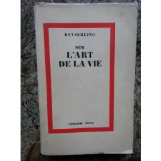 SUR L`ART DE LA VIE - Conte Hermann de Keyserking - Stok, 1936, 294 p.