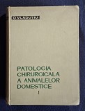 Patologia chirurgicala a animalelor domestice - O. Vladutiu volumul 1