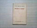 RELIGIE SI SPIRIT - Lucian Blaga - Editura Dacia Traiana, 1942, 212 p.