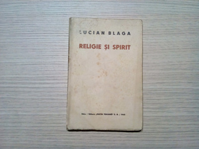 RELIGIE SI SPIRIT - Lucian Blaga - Editura Dacia Traiana, 1942, 212 p. foto