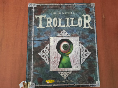 Cartea secreta a trolilor de Danny Willis foto