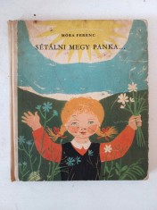 Setalni Megy Panka ..., Mora Ferenc, Budapest 1960 - carte in limba maghiara, pentru copii, coperti cartonate