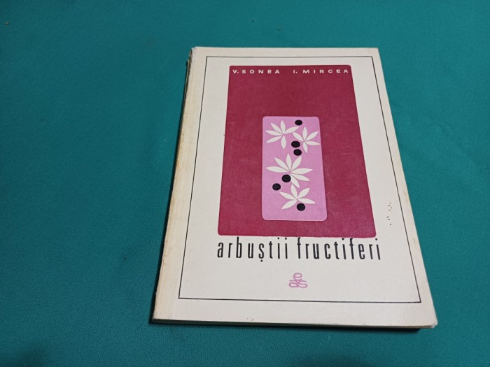 ARBUȘTII FRUCTIFERI / V. SONEA, I. MIRCEA /1968 * 49