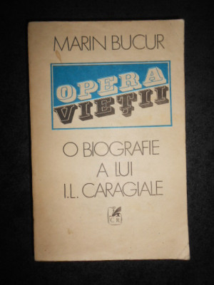 Marin Bucur - Opera vietii. O biografie a lui Ion Luca Caragiale. volumul 1 foto