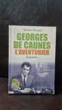 GEORGES DE CAUNES LAVENTURIER - VINCENT ROUSSET (BIOGRAFIA LUI GEORGES DE CAUNES