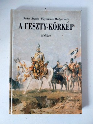 A Feszty-k&amp;ouml;rk&amp;eacute;p - Szűcs &amp;Aacute;rp&amp;aacute;d, W&amp;oacute;jtowicz Malgorzata, Helikon Kiad&amp;oacute; Kft, Budapest foto