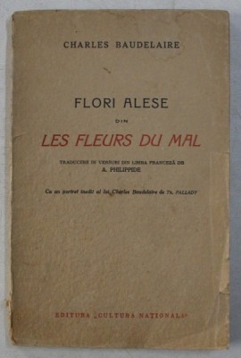 FLORI ALESE DIN LES FLEURS DU MAL de CHARLES BAUDELAIRE, CU UN PORTRET INEDIT AL LUI CHARLES BAUDELAIRE de TH. PALLADY , COTOR RESTAURAT foto