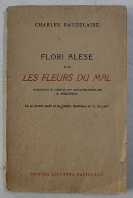 FLORI ALESE DIN LES FLEURS DU MAL de CHARLES BAUDELAIRE, CU UN PORTRET INEDIT AL LUI CHARLES BAUDELAIRE de TH. PALLADY foto