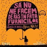 Cumpara ieftin Să nu ne facem de r&acirc;s &icirc;n fața furnicilor - Audiobook - Iv cel Naiv