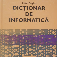 DICTIONAR DE INFORMATICA - TRAIAN ANGHEL