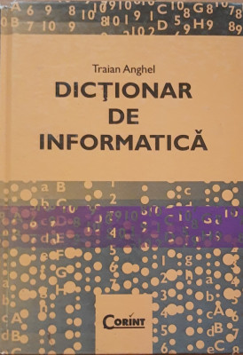 DICTIONAR DE INFORMATICA - TRAIAN ANGHEL foto