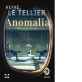 Anomalia - Madalina Ghiu, Herve Le Tellier