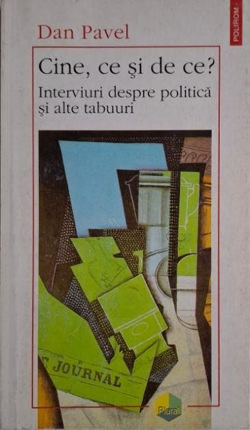 Cine, ce si de ce? Interviuri despre politica si alte tabuuri &ndash; Dan Pavel