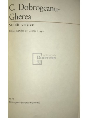 Constantin Dobrogeanu-Gherea - Studii critice (Editia: 1967) foto