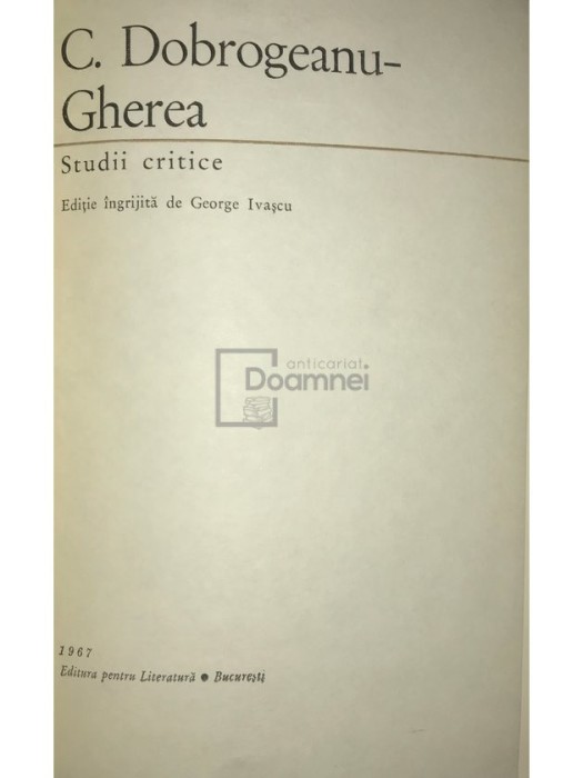Constantin Dobrogeanu-Gherea - Studii critice (Editia: 1967)