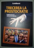OCTAVIAN STIREANU (COORD.) TRECEREA LA PROSTOCRAȚIE * PUBLICISTICĂ &Icirc;N STAREA DE ALARMĂ (CU AUTOGRAF)