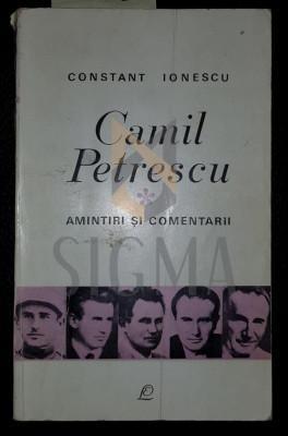 CAMIL PETRESCU * AMINTIRI SI COMENTARII foto