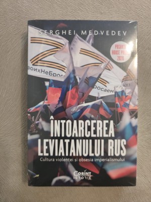 Intoarcerea Leviatanului rus. Cultura violentei si obsesia imperialismului - Serghei Medvedev foto