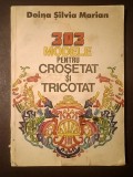 Doina Silvia Marian - 303 modele pentru croșetat și tricotat (1984)